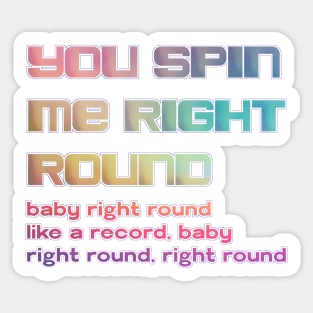 you spin me right round Sticker